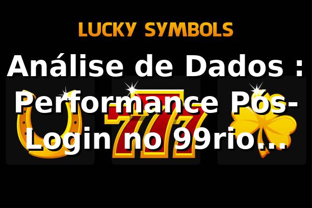 Análise de Dados 📊: Performance Pós-Login no 99rio Supera Média do Mercado em 15%